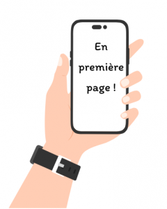 Une main tient un téléphone portable sur lequel est écrit : « En première page ! »